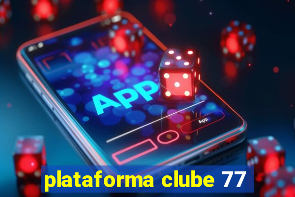 plataforma clube 77